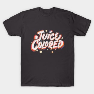 Juice colored! T-Shirt